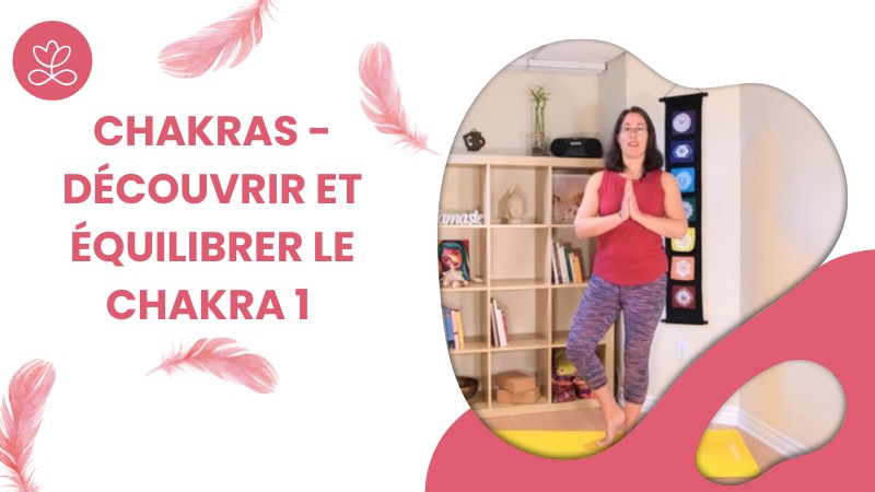 Jour 5. Chakras - Découvrir et équilibrer le Chakra 1 avec Caroline Paradis